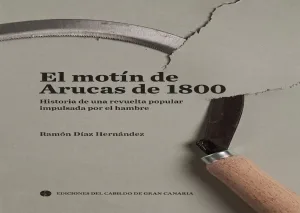 El motín de Arucas en 1800: Historia de una revuelta popular